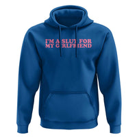 Funny Boyfriend Valentine Hoodie Im A Slut For My Girlfriend - Wonder Print Shop