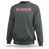 Funny Boyfriend Valentine Sweatshirt Im A Slut For My Girlfriend - Wonder Print Shop