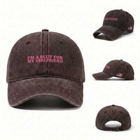 Funny Boyfriend Valentine Washed Cotton Baseball Cap Im A Slut For My Girlfriend