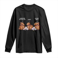 Funny Easter Bunny Long Sleeve Shirt Where Did You Guys Go Chocolate