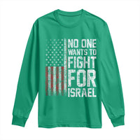 No One Wants To Fight For Israel Long Sleeve Shirt Vintage American Flag Anti War Freedom First