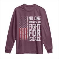 No One Wants To Fight For Israel Long Sleeve Shirt Vintage American Flag Anti War Freedom First