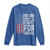 No One Wants To Fight For Israel Long Sleeve Shirt Vintage American Flag Anti War Freedom First