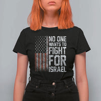No One Wants To Fight For Israel T Shirt For Women Vintage American Flag Anti War Freedom First