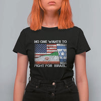 No One Wants To Fight For Israel T Shirt For Women Marine Veteran Freedom Statement