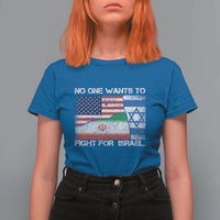 No One Wants To Fight For Israel T Shirt For Women Marine Veteran Freedom Statement
