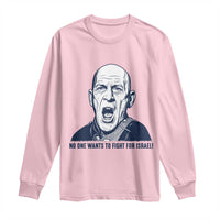 No One Wants To Fight For Israel Long Sleeve Shirt Marine Veteran America First Anti War