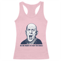 No One Wants To Fight For Israel Racerback Tank Top Marine Veteran America First Anti War