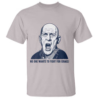 No One Wants To Fight For Israel T Shirt Marine Veteran America First Anti War