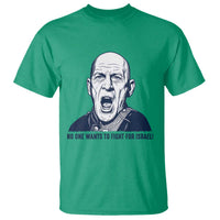 No One Wants To Fight For Israel T Shirt Marine Veteran America First Anti War