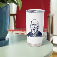 No One Wants To Fight For Israel Tumbler Cup Marine Veteran America First Anti War