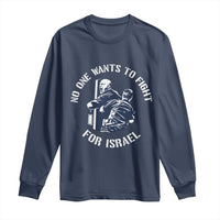 No One Wants To Fight For Israel Long Sleeve Shirt Marine Veteran Anti War America First Statement
