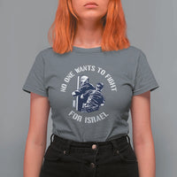 No One Wants To Fight For Israel T Shirt For Women Marine Veteran Anti War America First Statement