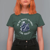 No One Wants To Fight For Israel T Shirt For Women Marine Veteran Anti War America First Statement