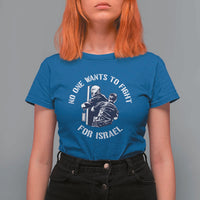 No One Wants To Fight For Israel T Shirt For Women Marine Veteran Anti War America First Statement
