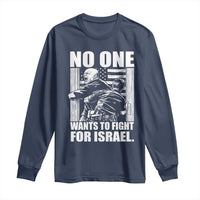No One Wants To Fight For Israel Long Sleeve Shirt US Marine Veteran Anti War America First