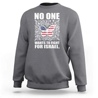 No One Wants To Fight For Israel Sweatshirt America First Anti War