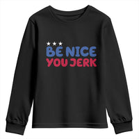 Be Nice You Jerk Youth Sweatshirt Sarcastic Humor Quote