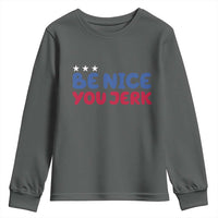 Be Nice You Jerk Youth Sweatshirt Sarcastic Humor Quote