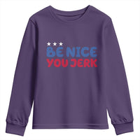 Be Nice You Jerk Youth Sweatshirt Sarcastic Humor Quote