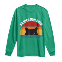 Be Nice You Jerk Long Sleeve Shirt Funny Cat Sarcastic Quote