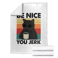 Be Nice You Jerk Throw Blanket Funny Black Cat Sarcastic Quote
