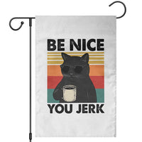 Be Nice You Jerk Garden Flag Funny Black Cat Sarcastic Quote