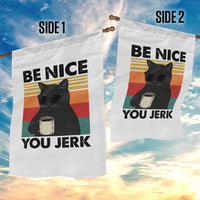 Be Nice You Jerk Garden Flag Funny Black Cat Sarcastic Quote