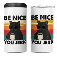 Be Nice You Jerk 4 in 1 Can Cooler Tumbler Funny Black Cat Sarcastic Quote