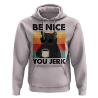 Be Nice You Jerk Hoodie Funny Black Cat Sarcastic Quote