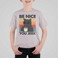 Be Nice You Jerk T Shirt For Kid Funny Black Cat Sarcastic Quote