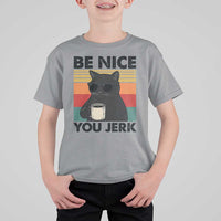 Be Nice You Jerk T Shirt For Kid Funny Black Cat Sarcastic Quote
