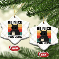 Be Nice You Jerk Ceramic Ornament Funny Black Cat Sarcastic Quote