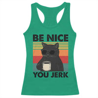 Be Nice You Jerk Racerback Tank Top Funny Black Cat Sarcastic Quote