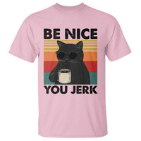 Be Nice You Jerk T Shirt Funny Black Cat Sarcastic Quote