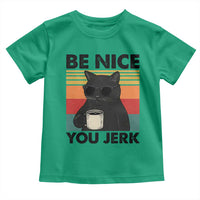 Be Nice You Jerk Toddler T Shirt Funny Black Cat Sarcastic Quote