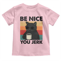Be Nice You Jerk Toddler T Shirt Funny Black Cat Sarcastic Quote
