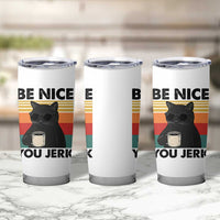 Be Nice You Jerk Tumbler Cup Funny Black Cat Sarcastic Quote