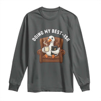 Doing My Best-ish Long Sleeve Shirt Funny Silly Goose Sarcastic Joke