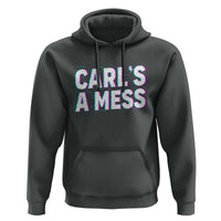 Carl's a Mess Hoodie Funny Reality TV