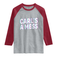 Carl's a Mess Raglan Shirt Funny Reality TV