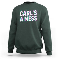 Carl's a Mess Sweatshirt Funny Reality TV