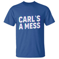 Carl's a Mess T Shirt Funny Reality TV