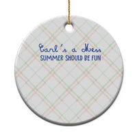 Summer Should be Fun Ceramic Ornament Funny Reality TV Carl's a Mess Meme