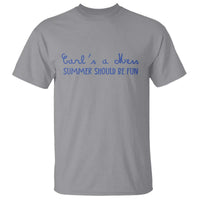 Summer Should be Fun T Shirt Funny Reality TV Carl's a Mess Meme