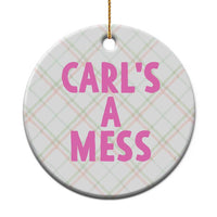 Carl's a Mess Ceramic Ornament Viral Reality TV Quote Meme