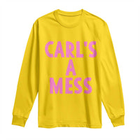 Carl's a Mess Long Sleeve Shirt Viral Reality TV Quote Meme
