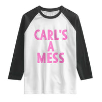 Carl's a Mess Raglan Shirt Viral Reality TV Quote Meme