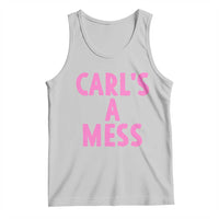 Carl's a Mess Tank Top Viral Reality TV Quote Meme