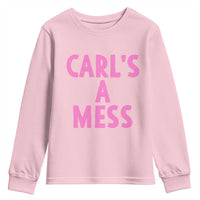 Carl's a Mess Youth Sweatshirt Viral Reality TV Quote Meme